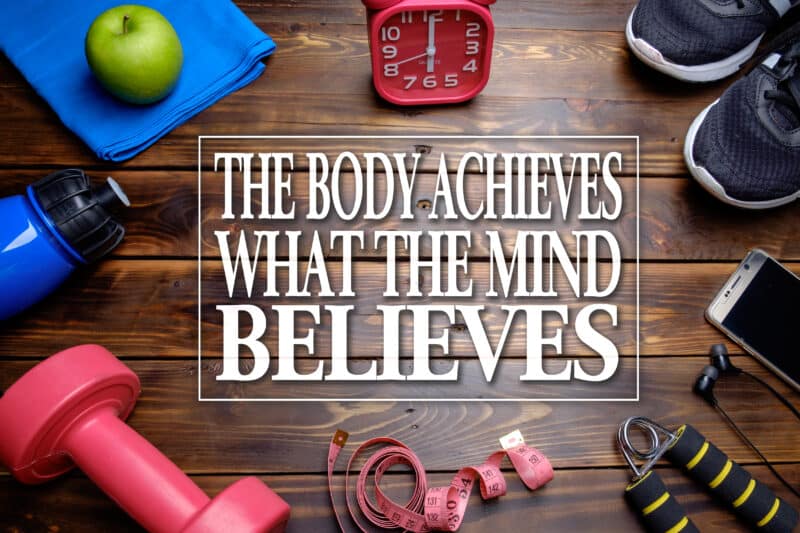 The body achieves what the mind believes